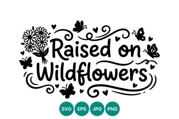 Raised on Wildflowers Handwritten Vector: A Versatile Design Asset for Modern Creators